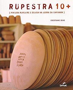 Rupestra 10+: Pintura rupestre e design na Serra da Capivara, do autor Cristiane Dias