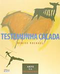 Ler Testemunha calada: arte na pré-história, do autor Denise Rochael