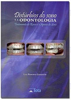 Distúrbios do Sono e a Odontologia Tratamento do Ronco e a Apneia do Sono, do autor Luiz Roberto Godolfim