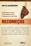 Ler Recomeços: 26 pessoas contam como lidaram com a mudança em suas vidas, do autor Lina de Albuquerque Ler Recomeços: 26 pessoas contam como lidaram com a mudança em suas vidas, do autor Lina de Albuquerque