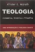Ler Teologia sistemática, histórica e filosófica - ( McGrath), do autor Alister McGrath