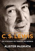 Ler A vida de C. S. Lewis: Do ateísmo às terras de Nárnia, do autor Alister McGrath