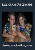 Ler Salsicha, o Cao Covarde, do autor José Aparecido Gonçalves