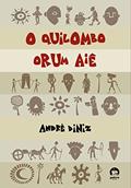 Ler O Quilombo Orum Aiê, do autor Andre Diniz