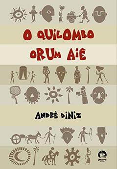 O Quilombo Orum Aiê, do autor Andre Diniz