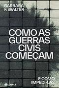 Ler Como as guerras civis começam: E como impedi-las, do autor Barbara F. Walter