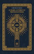 Ler O Diabo, Lutero E O Protestantismo, do autor Pe. Júlio Maria De Lombaerde Ler O Diabo, Lutero E O Protestantismo, do autor Pe. Júlio Maria De Lombaerde