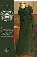 Ler O Protestantismo no Brasil, do autor Pe. Leonel Franca S. J.