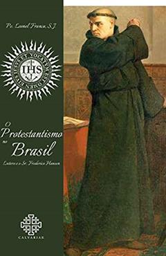 O Protestantismo no Brasil, do autor Pe. Leonel Franca S. J.