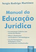 Ler Manual da Educação Jurídica - Inconsciente Coletivo nos Cursos de Direito Mitos e Limitações Curriculares e Metodológicas Uso do Pentagrama Pedagógico como Instrumento Reurbanizador, do autor Sergio Rodrigo Martinez