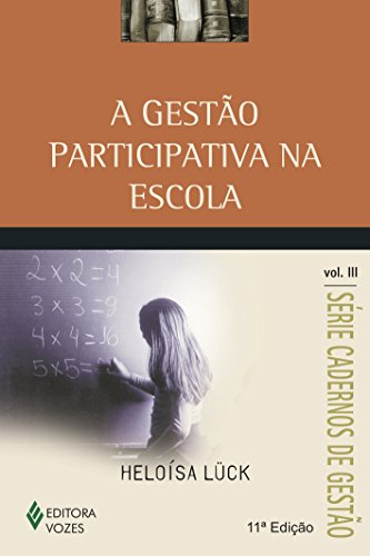 Ler Gestão participativa na escola vol. III: Volume 3, do autor Heloísa Lück Ler Gestão participativa na escola vol. III: Volume 3, do autor Heloísa Lück