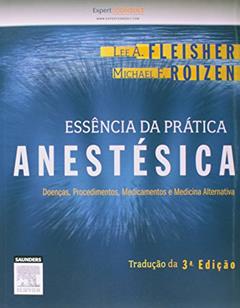 Essência da prática anestésica, do autor Lee Fleisher