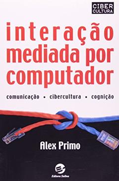 Interação Mediada por Computador, do autor Alex Primo
