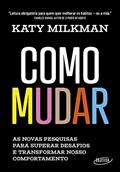 Ler Como mudar: As novas pesquisas para superar desafios e transformar nosso comportamento, do autor Katy Milkman