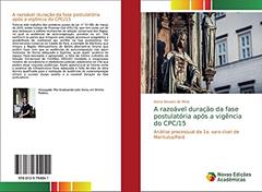 A razoável duração da fase postulatória após a vigência do CPC/15: Análise processual da 1a. vara cível de Marituba/Pará, do autor Alana Novaes de Melo