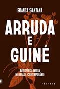 Ler Arruda e Guiné: Resistência negra no Brasil contemporâneo, do autor Bianca Santana
