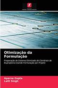 Ler Otimização da Formulação: Preparação do Sistema Otimizado de Cloridrato de Bupropiona Usando Formulação por Projeto, do autor Aparna Gupta; Lalit Singh