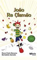 João Re Clamão, do autor Reury Frank Pereira Bacurau; Bernadete Aparecida R Azevedo