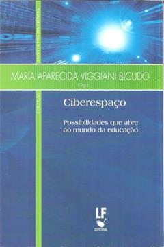 Ciberespaço: Possibilidades que se abrem ao mundo da educação, do autor Maria Aparecida Viggiani Bicudo