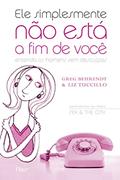 Ler Ele simplesmente não está a fim de você - Entenda os homens sem desculpas, do autor Greg Behrendt Ler Ele simplesmente não está a fim de você - Entenda os homens sem desculpas, do autor Greg Behrendt