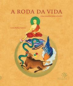A roda da vida: Como caminho para a lucidez, do autor Lama Padma Samten