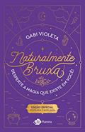 Ler Naturalmente Bruxa: Edição especial - revisada e ampliada, do autor Gabi Violeta Ler Naturalmente Bruxa: Edição especial - revisada e ampliada, do autor Gabi Violeta