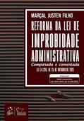 Ler Reforma da Lei de Improbidade Administrativa - Comparada e Comentada, do autor Marçal Justen Filho