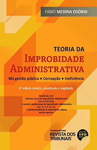 Ler Teoria da Improbidade Administrativa - 6ª Edição (2022), do autor Fábio Medina Osório Ler Teoria da Improbidade Administrativa - 6ª Edição (2022), do autor Fábio Medina Osório
