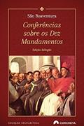 Ler Conferência Sobre os Dez Mandamentos, do autor São Boaventura Ler Conferência Sobre os Dez Mandamentos, do autor São Boaventura