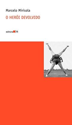 O herói devolvido, do autor Marcelo Mirisola