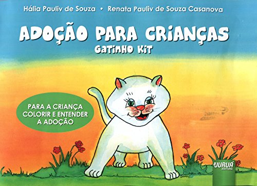 Ler Adoção Para Crianças: Gatinho Kit - Para a Criança Colorir e Entender a Adoção - Formato Especial: 30x21cm, do autor Hália Pauliv de Souza; Renata Pauliv de Souza Casanova