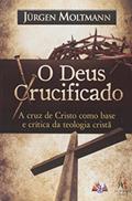 Ler O Deus Crucificado, do autor Jurgen Moltmann