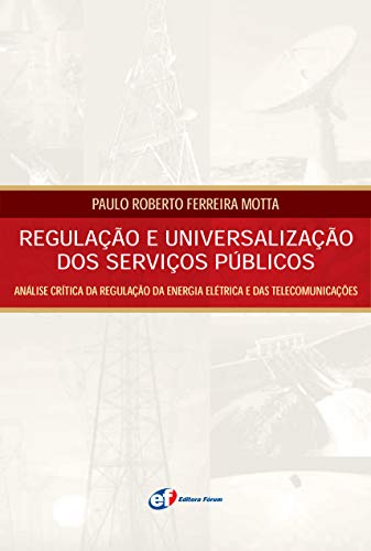 Ler Regulação e universalização dos serviços públicos, do autor Paulo Roberto Ferreira Motta