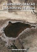 Ler A Superexploracao das Fontes de Agua, do autor Fernando José De Sousa