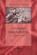 Ler O espírito das roupas (Nova edição): A moda no século dezenove, do autor Gilda de Mello e Souza