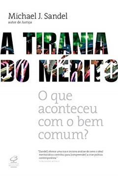 A tirania do mérito: O que aconteceu com o bem comum?, do autor Michael J. Sandel