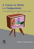 Ler A Crença no Mérito e a Desigualdade, do autor Veneza V Mayora Ronsini
