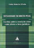 Ler Ofensividade Em Direito Penal: Escritos Sobre A Teoria Do Crime Como Ofensa A Bens Jurídicos, do autor Fabio Roberto D Avila