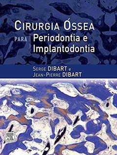 Cirurgia óssea para periodontia e implantodontia, do autor Sege Dibart
