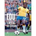 Ler EDU O MESTRE DO FUTEBOL, do autor LUCIANO UBIRAJARA NASSAR
