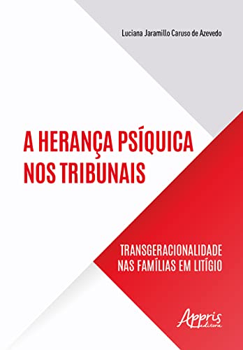 Ler A herança psíquica nos tribunais: transgeracionalidade nas famílias em litígio, do autor Luciana Jaramillo Caruso de Azevedo