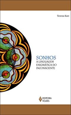 Sonhos: A linguagem enigmática do inconsciente, do autor Verena Kast