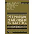 Ler Três Destinos da Mensagem Enigmática - E Outros Ensaios, do autor Laplanche, Jean/Behr, Kenia Ballvé Ler Três Destinos da Mensagem Enigmática - E Outros Ensaios, do autor Laplanche, Jean/Behr, Kenia Ballvé