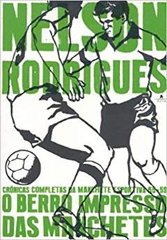 O Berro Impresso Das Manchetes, do autor Nelson Rodrigues