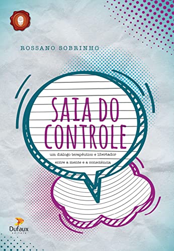 Ler Saia do controle - Um diálogo terapêutico e libertador entre a mente e a consciência, do autor Rossano Sobrinho