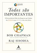 Ler Todos São Importantes: O Extraordinário Poder das Empresas que Cuidam das PESSOAS Como GENTE, e Não Como Ativos, do autor Bob Chapman; Raj Sisodia