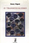 Ler O Transexualismo, do autor Henry Frignet