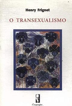 O Transexualismo, do autor Henry Frignet
