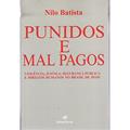Ler Punidos e Mal Pagos: Violência, justiça, segurança pública e direitos humanos no Brasil de hoje, do autor Nilo Batista Ler Punidos e Mal Pagos: Violência, justiça, segurança pública e direitos humanos no Brasil de hoje, do autor Nilo Batista