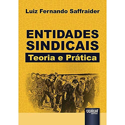 Ler Entidades Sindicais - Teoria e Prática, do autor Luiz Fernando Saffraider Ler Entidades Sindicais - Teoria e Prática, do autor Luiz Fernando Saffraider